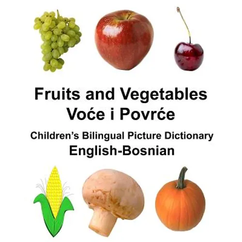 English-Bosnian Fruits and Vegetables Children's Bilingual Picture Dictionary - Paperback